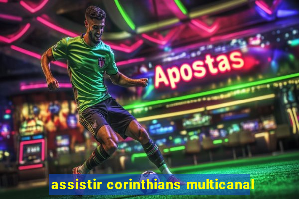 assistir corinthians multicanal